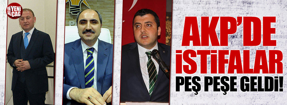AKP'de 3 il başkanı istifa etti