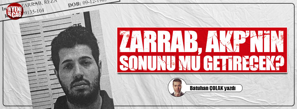 Zarrab, AKP'nin sonunu mu getirecek?
