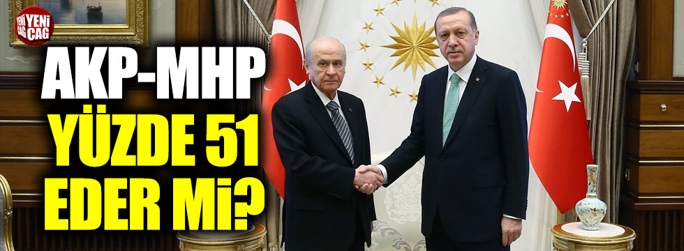 AKP-MHP yüzde 51 eder mi?
