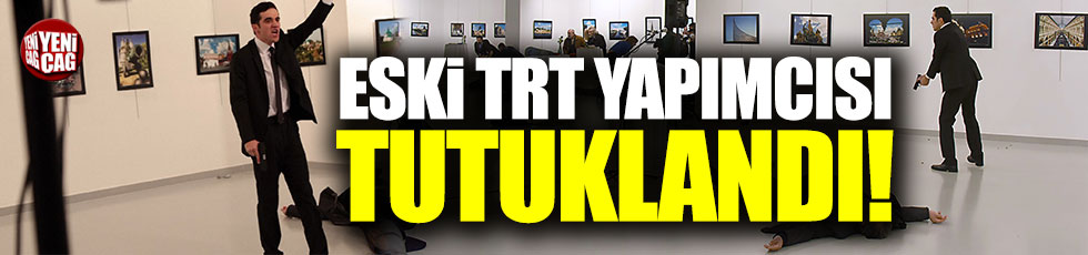 Eski TRT yapımcısı tutuklandı