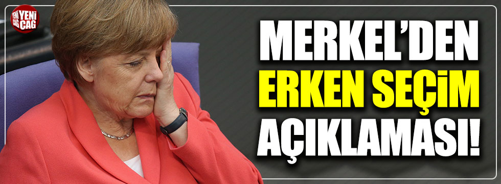 Merkel'den erken seçim açıklaması