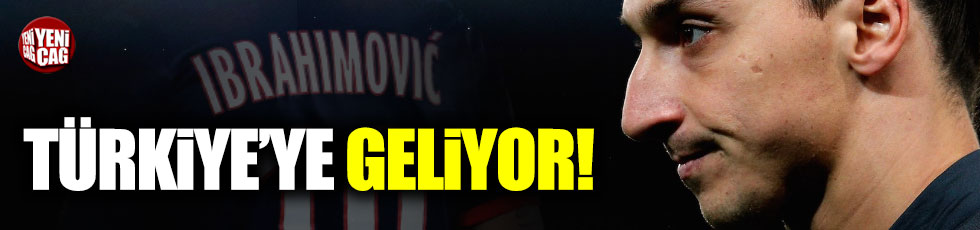 Zlatan Ibrahimovic Türkiye'ye geliyor