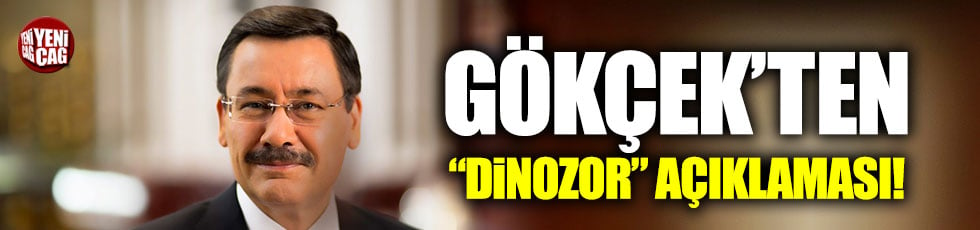 Melih Gökçek'ten 'dinozor' açıklaması