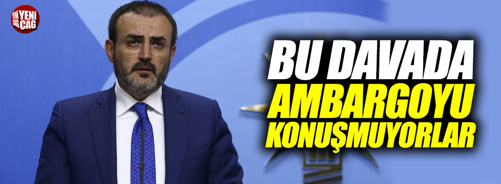 AKP Sözcüsü Ünal: 'Davada ambargoyu konuşmuyorlar'