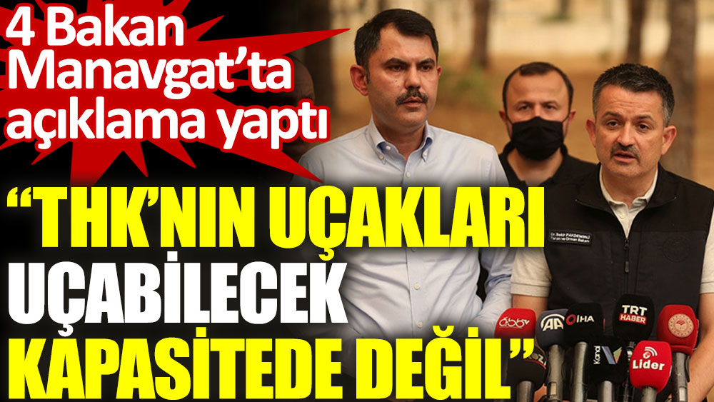 Bakanlar Manavgat'ta açıklama yaptı. THK'nın uçakları ...