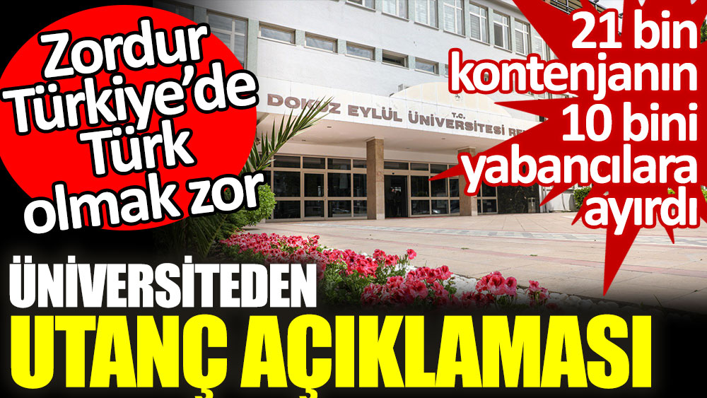 dokuz eylul universitesi nden utanc aciklamasi zordur turkiye de turk olmak zor