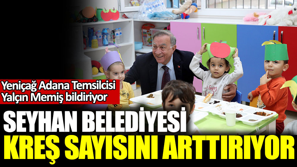 Seyhan Belediyesi kreş sayısını artırıyor - Resim : 1