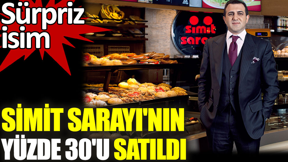 simit sarayi nin yuzde 30 u satildi