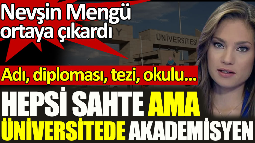 Nevsin Mengu Universitedeki Skandali Ortaya Cikardi Adi Bile Sahte Ama Universitede Akademisyen