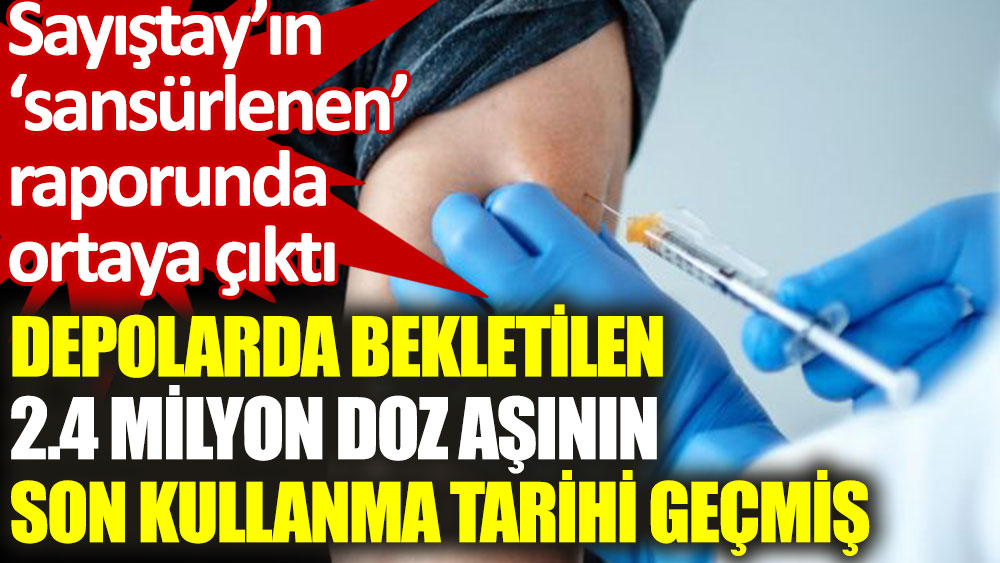 depolarda bekletilen 2 4 milyon doz asinin son kullanma tarihi gecmis