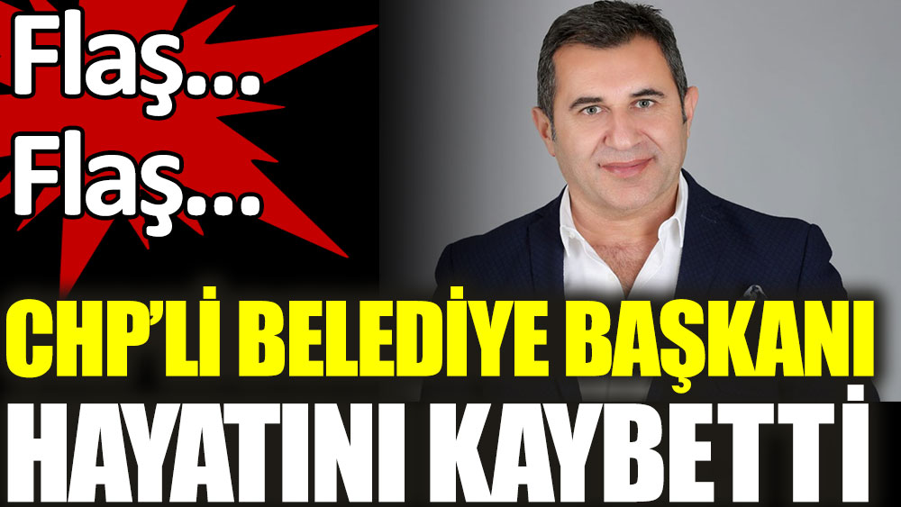 chp li belediye baskani hayatini kaybetti