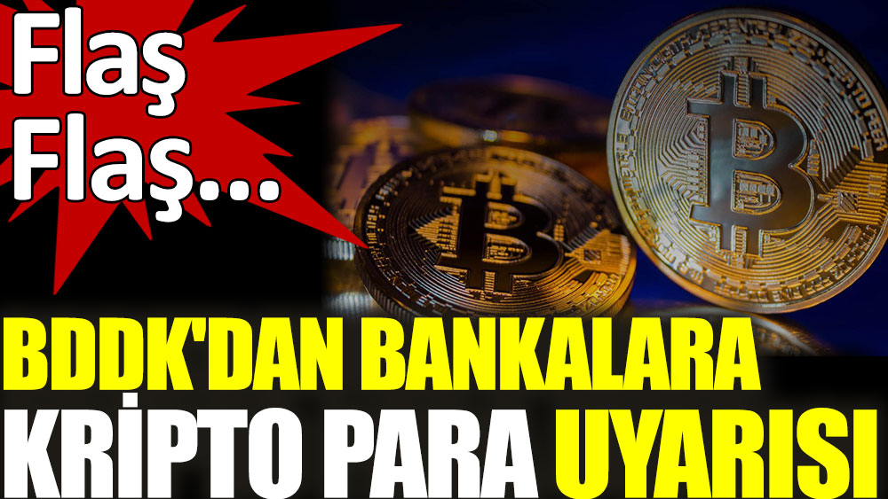 bankacilik duzenleme ve denetleme kurumu ndan bankalara kripto para uyarisi