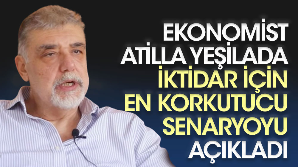 L’economista Atilla Yeşilada ha spiegato lo scenario più spaventoso per il potere
