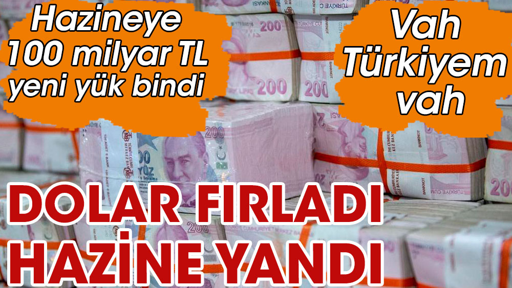 dolar-f-rlad-hazineye-100-milyar-tl-yeni-y-k-bindi-vah-t-rkiyem-vah