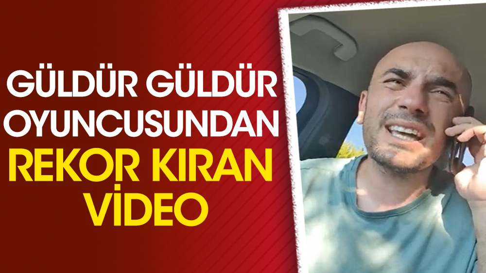 Güldür Güldür oyuncusundan rekor kıran video - Yeniçağ Gazetesi