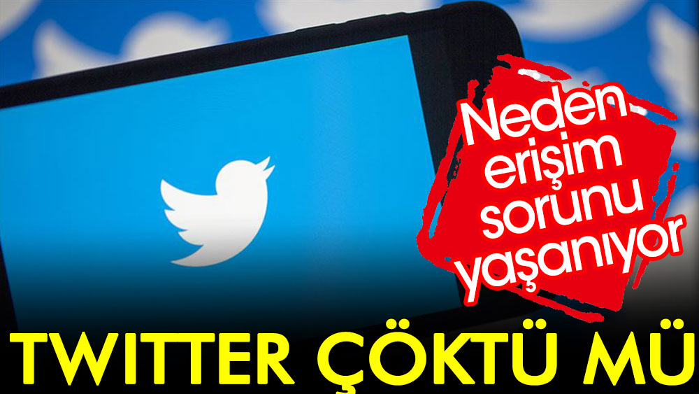 Twitter çöktü Mü Neden Erişim Sorunu Yaşanıyor