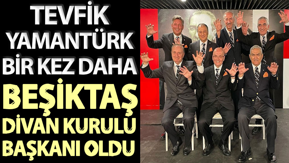 Tevfik Yamantürk once again became chairman of the board of the Beşiktaş Council.