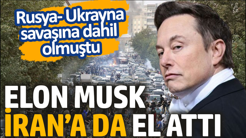 Elon Musk İran’a Da El Attı. Rusya Ukrayna Savaşı’na Dahil Olmuştu