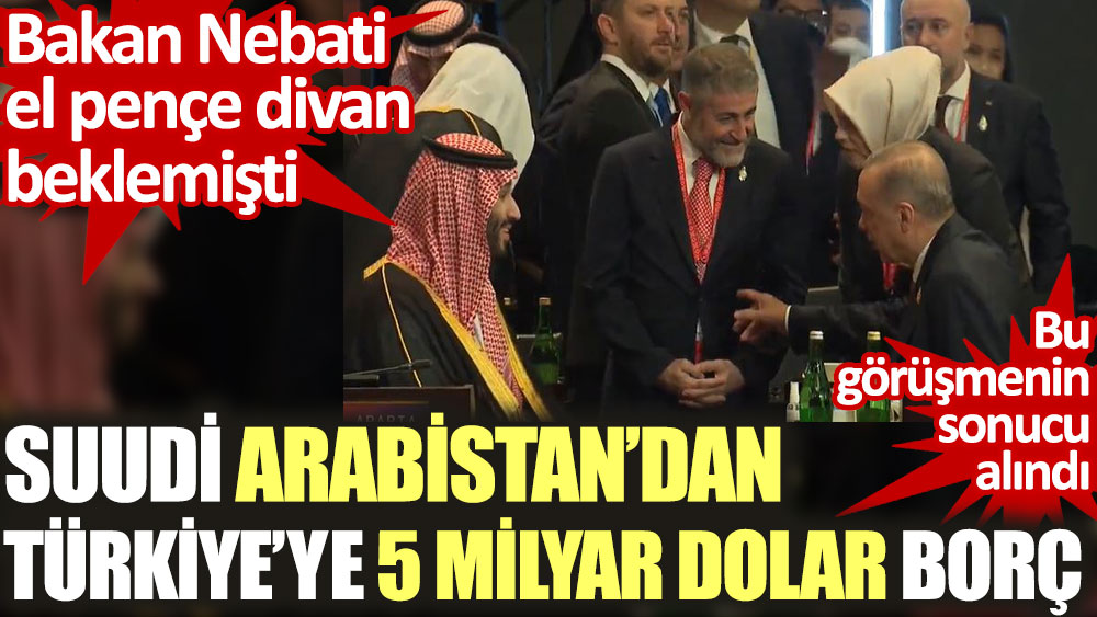 Suudi Arabistan Türkiye’ye 5 Milyar Dolar Borç Veriyor. Nebati Iki Eli ...