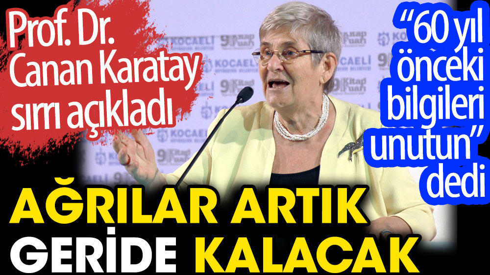 Ağrılar Artık Geride Kalacak. Prof. Dr. Canan Karatay Sırrı Açıkladı