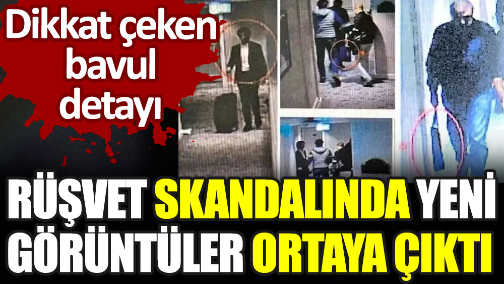 Rüşvet Skandalında Yeni Görüntüler Ortaya çıktı Dikkat çeken Bavul Detayı