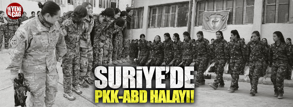 Suriye'de PKK-ABD halayı!
