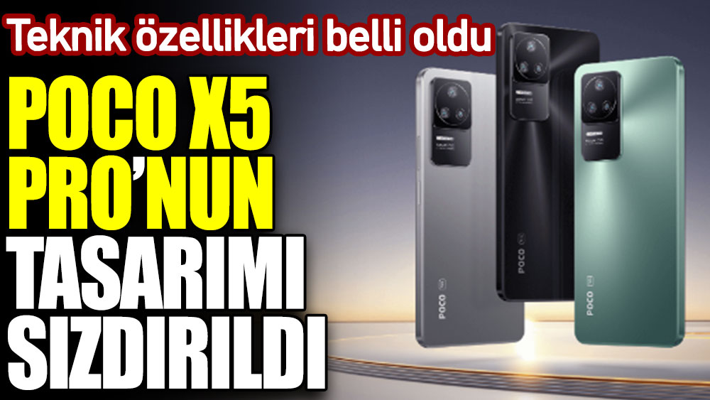 Poco X5 Pro Tasarımı Sızdırıldı Teknik özellikleri Belli Oldu 7889