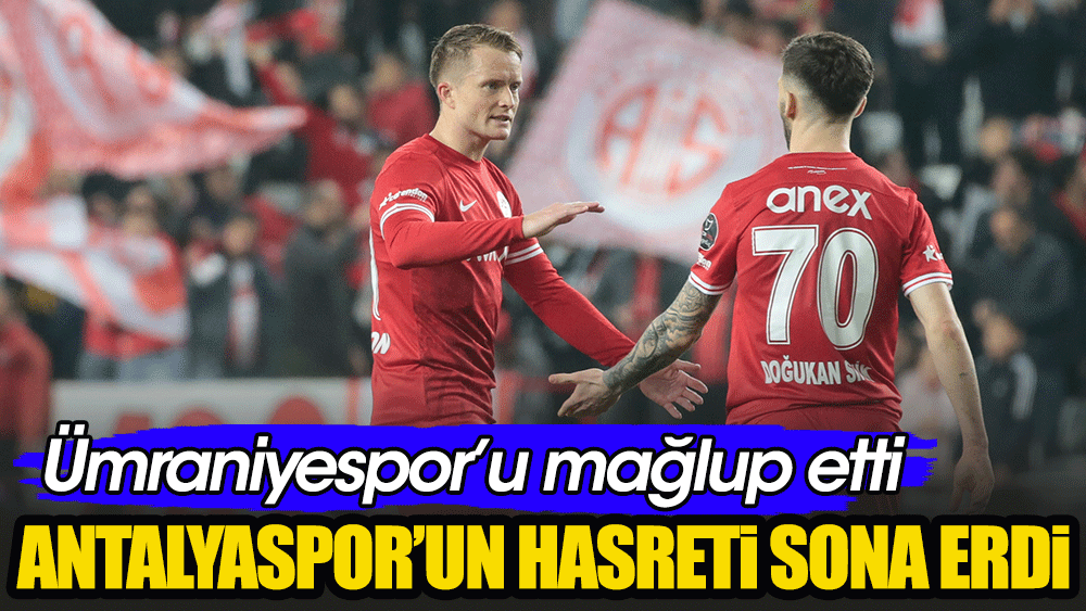 Galibiyet Hasreti Sona Erdi: Antalyaspor Evinde Ümraniyespor'u Yendi