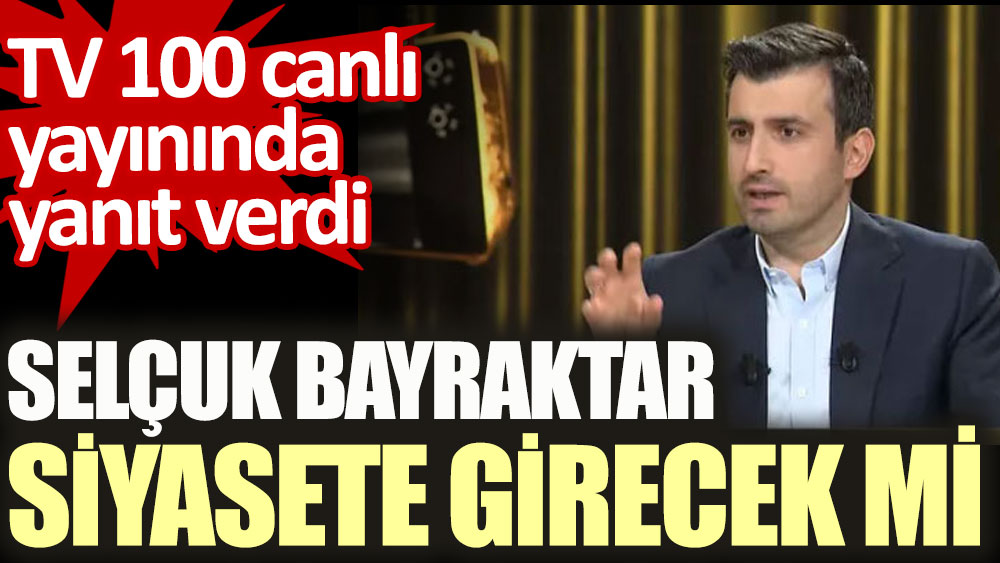 Selçuk Bayraktar Siyasete Girecek Mi. TV 100 Canlı Yayınında Yanıt Verdi