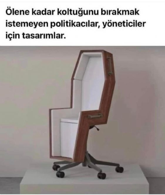 Ölene kadar koltuğunu bırakmak istemeyen politikacılar, yöneticiler için özel tasarlandı. Müjdeler olsun - Resim : 1