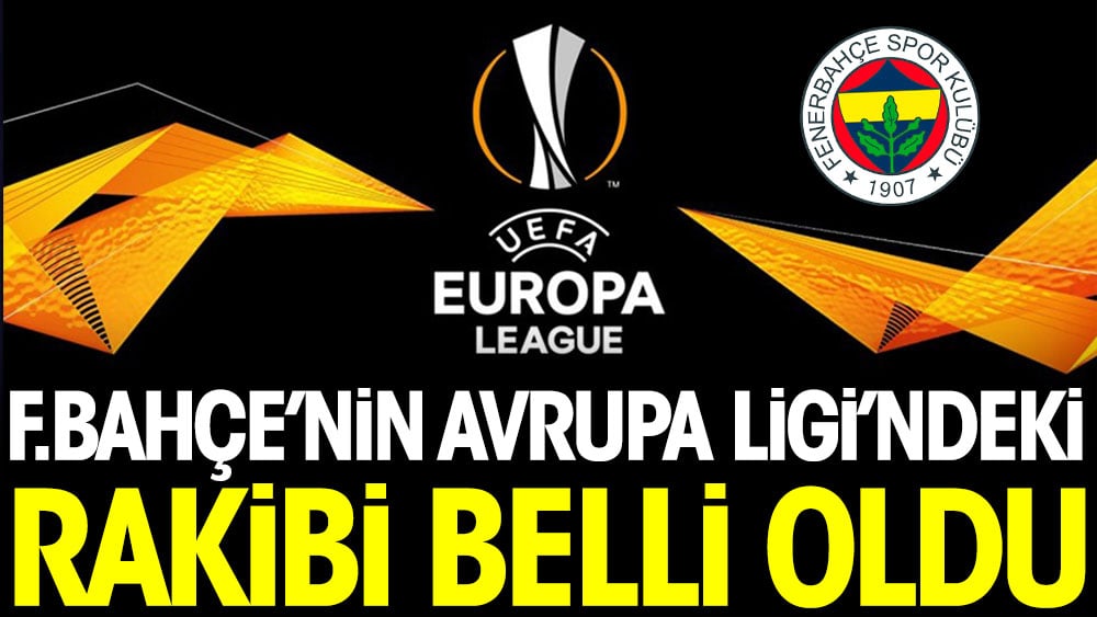 Fenerbahçe'nin Avrupa Ligi'ndeki Rakibi Belli Oldu