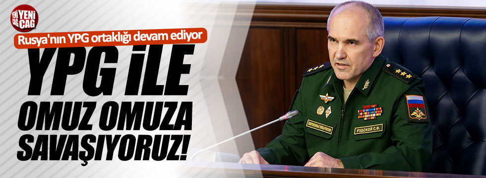 Rus General: "YPG'yle omuz omuza savaşıyoruz"