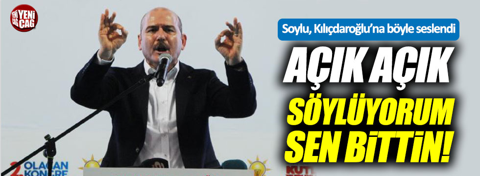 Süleyman Soylu'dan Kılıçdaroğlu'na: 'Açık açık söylüyorum, sen bittin'