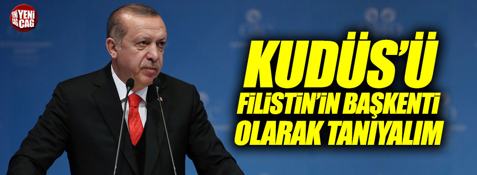 Erdoğan'dan İslam Ülkelerine Kudüs çağrısı