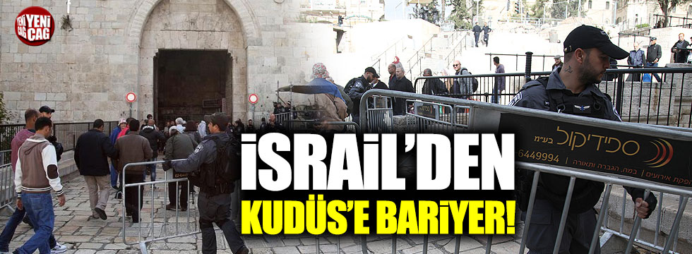 İsrail'den Kudüs'ün ana girişine  barikat