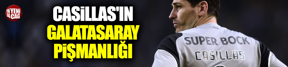 Casillas'ın Galatasaray pişmanlığı