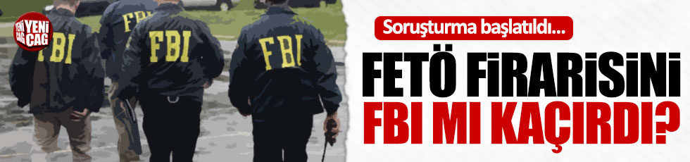 FBI'a FETÖ firarisi polisi kaçırmaktan soruşturma