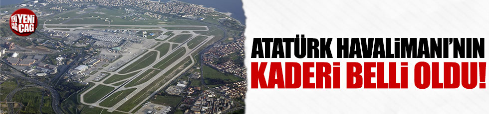 Atatürk Havalimanı yerine ne yapılacak?