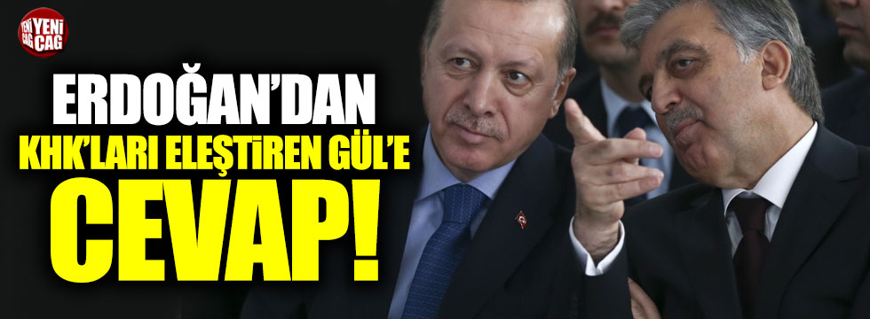 Erdoğan'dan Abdullah Gül'e KHK cevabı