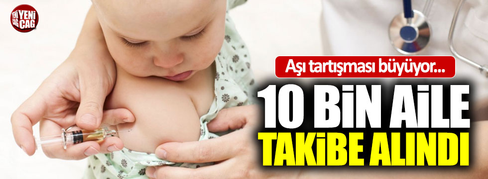 10 bin aile bebeğine aşı yapılmasını reddetti