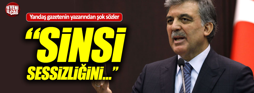 Yandaş yazar Abdullah Gül'ü hedef aldı