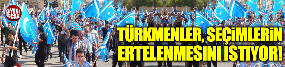 Irak'ta Türkmenler seçimlerin 6 ay ertelenmesini istiyor
