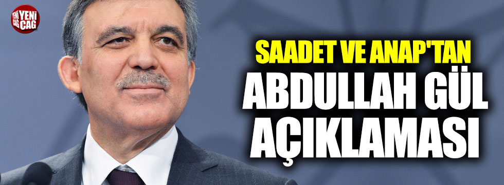 Saadet ve ANAP'tan Abdullah Gül açıklaması