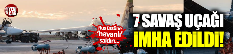 Rusya'nın 7 savaş uçağı yok edilmiş