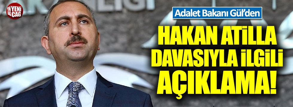 Adalet Bakanı Abdülhamit Gül'den Hakan Atilla davasıyla ilgili açıklama