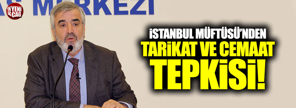 İstanbul Müftüsü'nden cemaat tepkisi