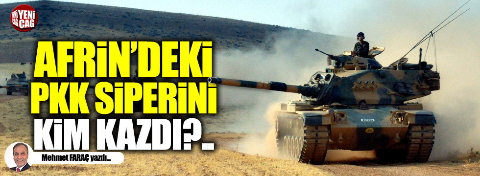 Afrin'deki PKK siperini kim kazdı?..