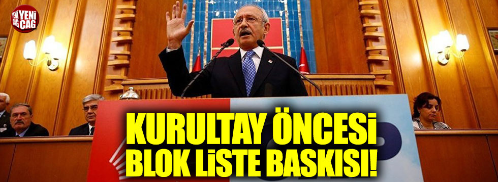 Kılıçdaroğlu'na kurultay öncesi blok liste baskısı