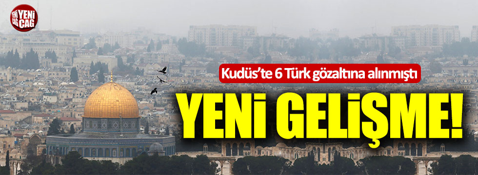 Kudüs'te gözaltına alınan 6 Türk işadamı serbest bırakıldı