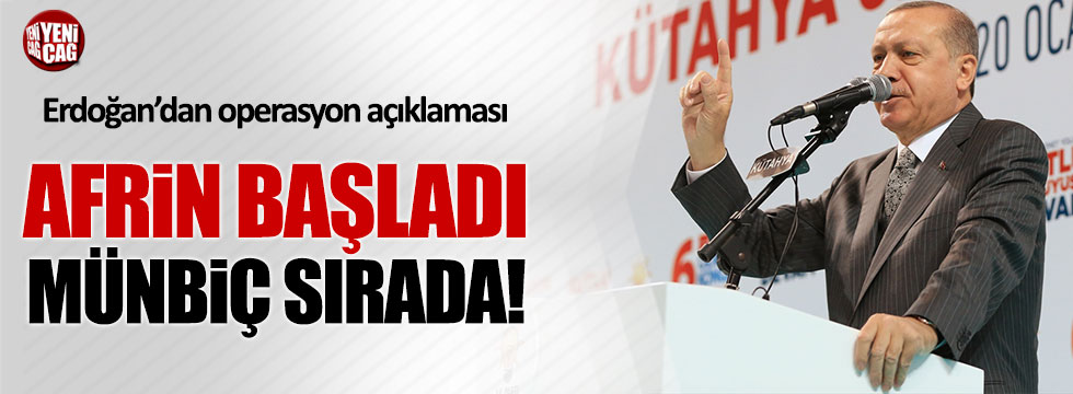 Erdoğan: "Afrin operasyonu fiilen başladı"